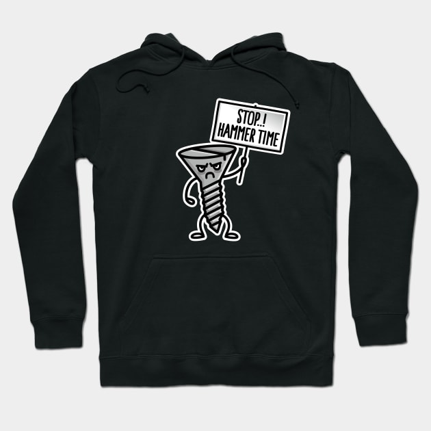 Stop Hammer time, this is not a drill screw clumsy Hoodie by LaundryFactory